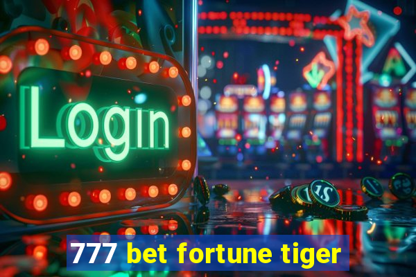 777 bet fortune tiger